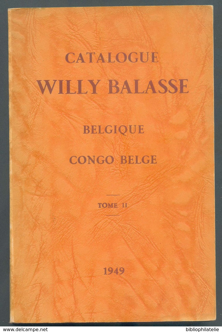 WILLY BALASSE (Ed.), Catalogue WILLY BALASSE En 3 Tomes BELGIQUE Et CONGO BELGE 1949,  Bruxelles, 1949, 365 + 282 + 199 - Guides & Manuels