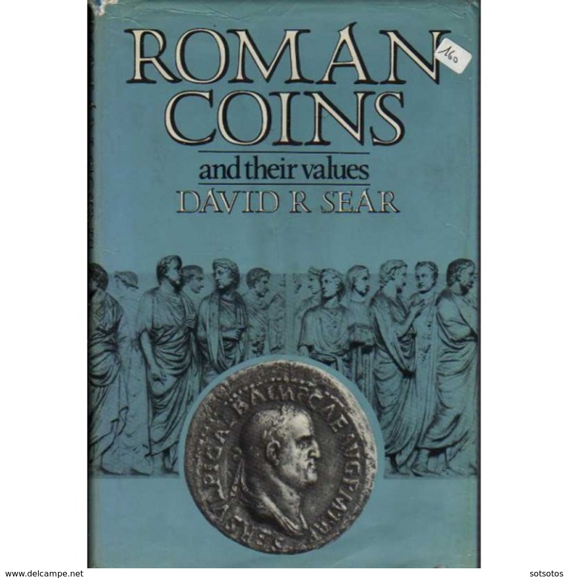 ROMAN COINS And THEIR VALUES By DAVID R. SEAR (1981) Εκδ. SEABY 376 Pgs + 12 Pgs Of Photos, With Many Pictures In Texte. - Livres & Logiciels