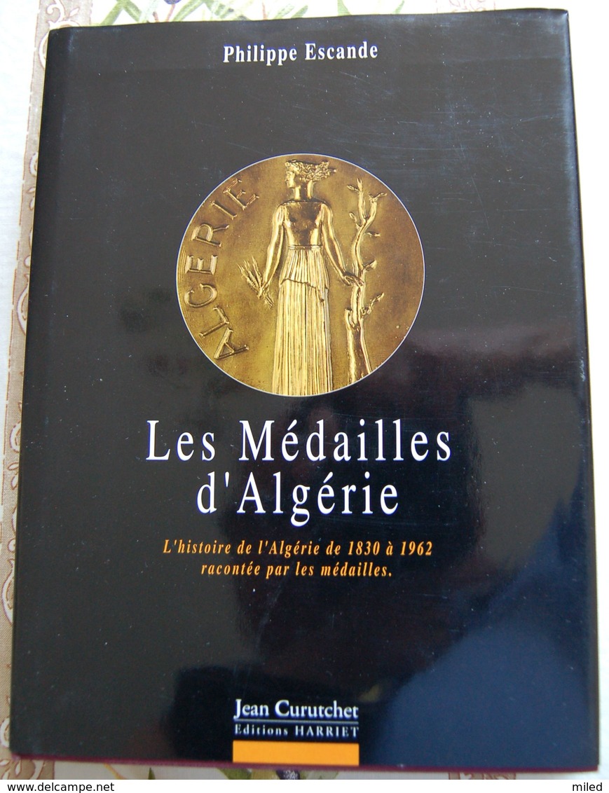 LES MEDAILLES D'ALGERIE. PHILIPPE ESCANDE. TRES BON ETAT. - Royal / Of Nobility