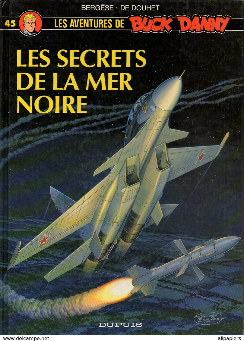 Les Aventures De Buck Danny T45 Les Secrets De La Mer Noire - Editions Dupuis De Mars 1994 - Buck Danny