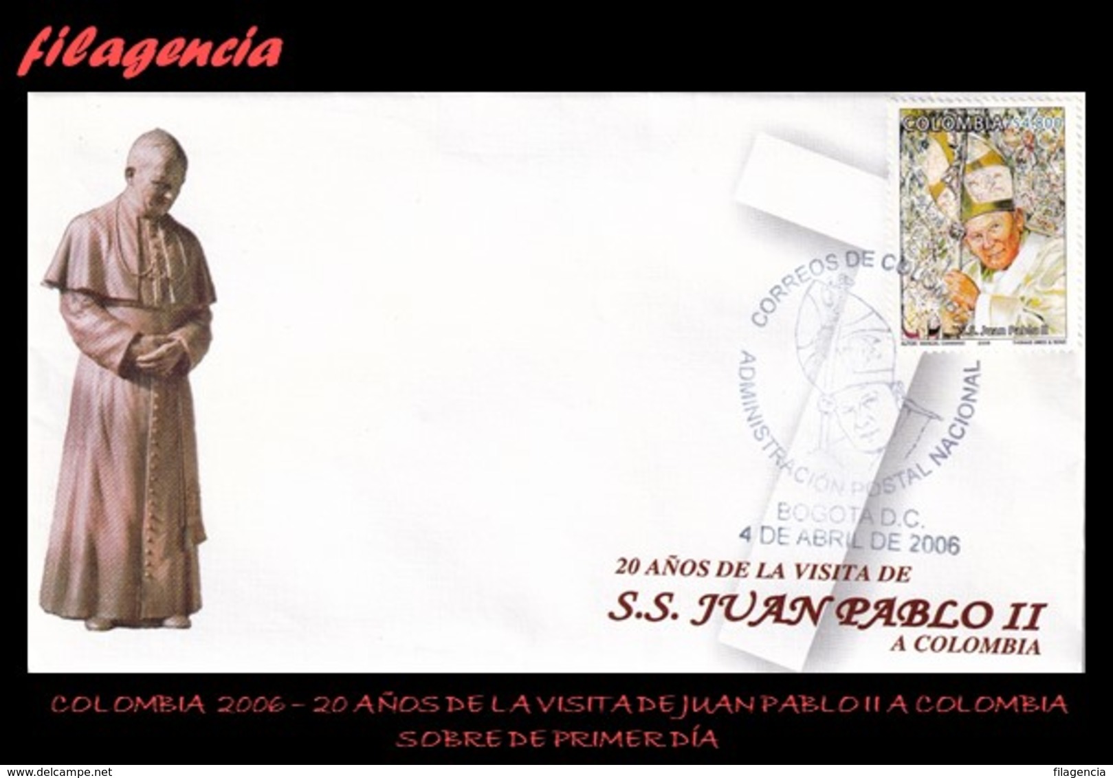 AMERICA. COLOMBIA SPD-FDC. 2006 20 AÑOS DE LA VISITA DE JUAN PABLO II A COLOMBIA - Colombia