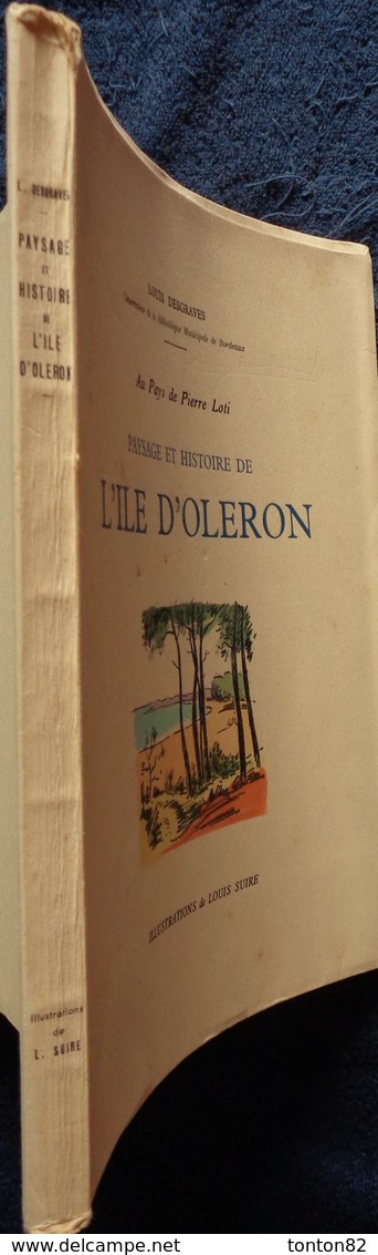 Louis Desgraves - Au Pays De Pierre Loti - Paysage Et Histoire De L' ÎLE D' OLÉRON - À La Rose Des Vents - ( 1954 ) . - Poitou-Charentes