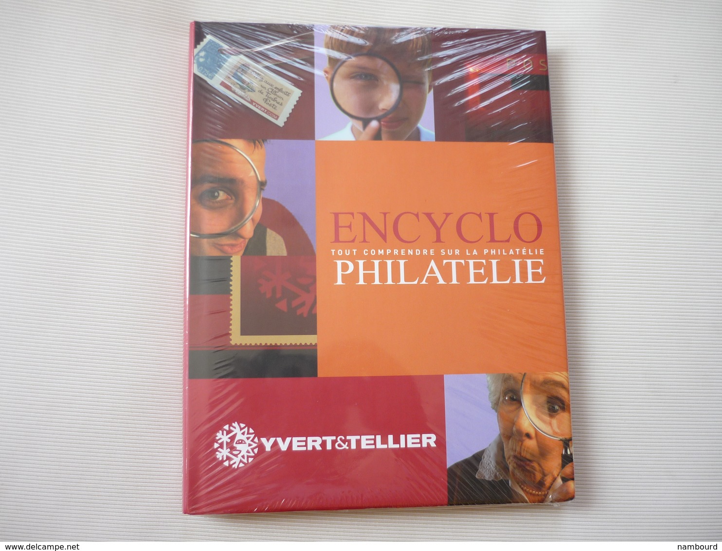 Encyclo Philatélie Tout Comprendre Sur La Philatélie Yvert Et Tellier Neuf Sous Plastique - Philatelistische Wörterbücher