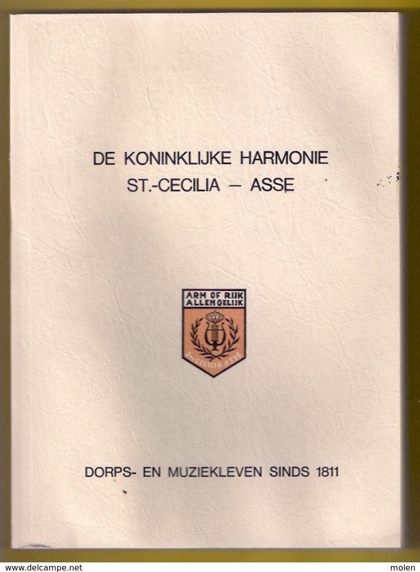 ASSE = DE KONINKLIJKE HARMONIE ST-CECILIA * DORPS- EN MUZIEKLEVEN SINDS 1811 292pg ©1983 Muziek Fanfare Heemkunde Z700 - Histoire