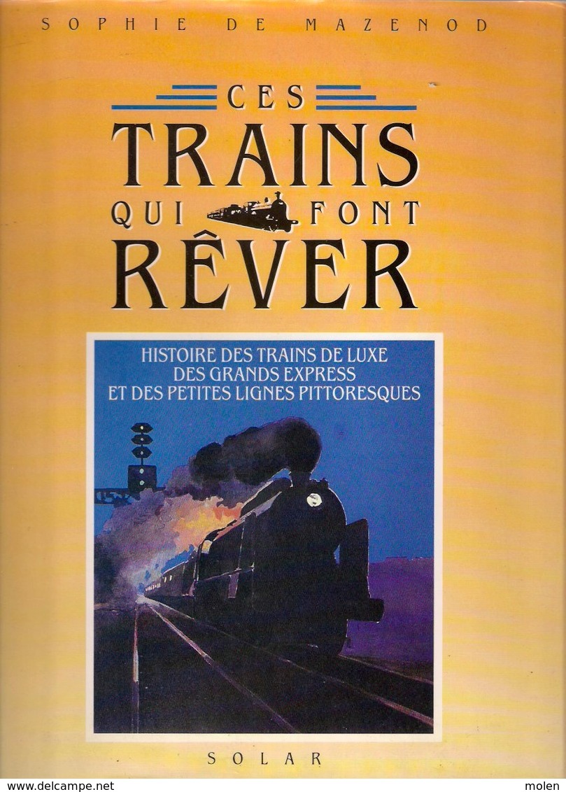 CES TRAINS QUI FONT RÊVER Histoire Des Trains De Luxe Grands Express Et Petites Lignes Pittoresque TRAIN TREIN Z631 **** - Historia