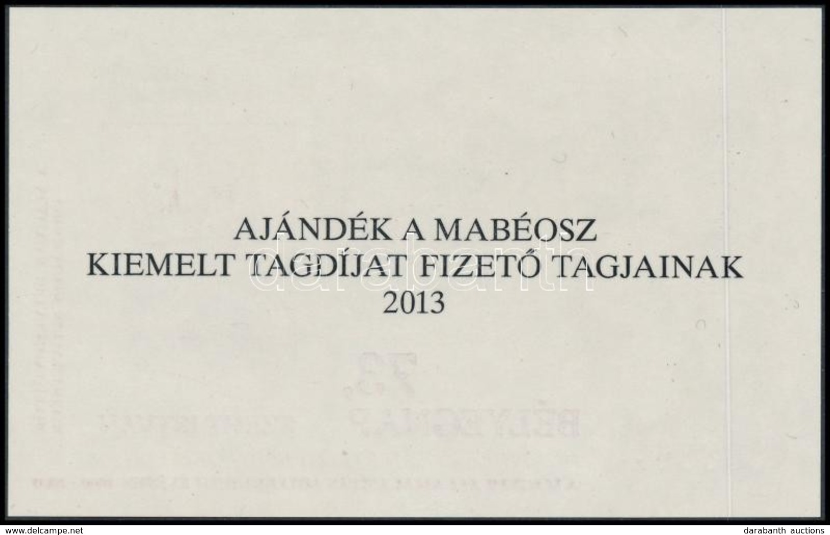 ** 2013 73. Bélyegnap - Hunphilex Nemzetközi Bélyegkiállítás Emlékív Hátoldalán 'AJÁNDÉK A MABÉOSZ KIEMELT TAGDÍJAT FIZE - Altri & Non Classificati