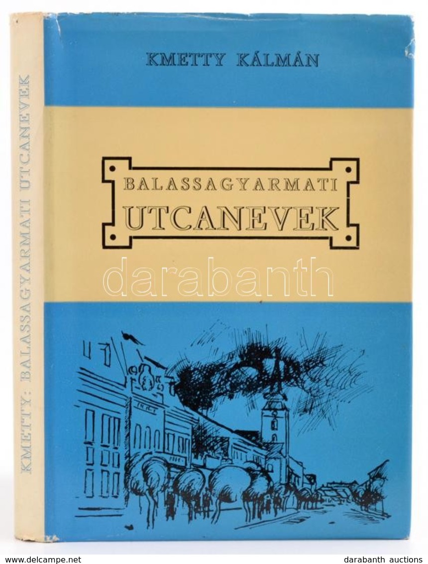 Kmetty Kálmán: Balassagyarmati Utcanevek. Balassagyarmat, 1980, Városi Tanács,(Nógrád Megyei Nyomdaipari Vállalat-ny.),  - Non Classificati