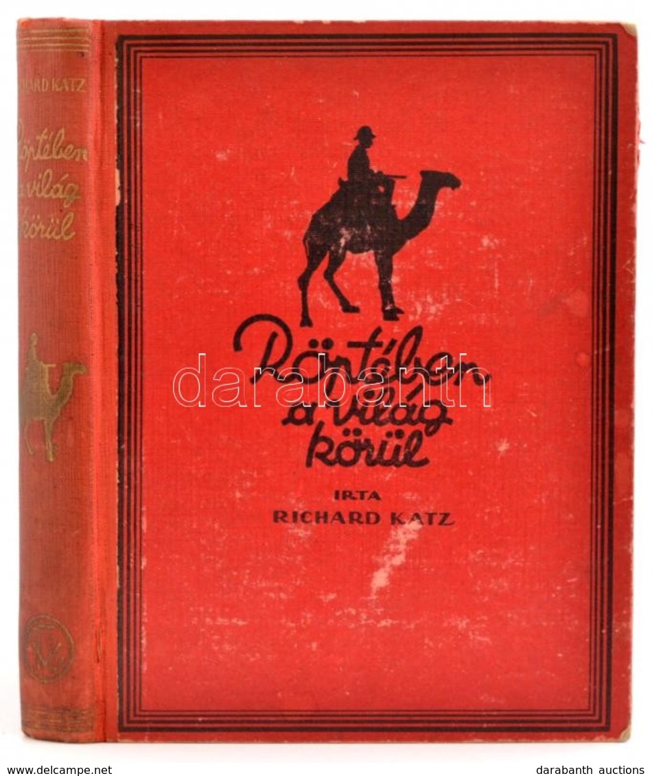 Richard Katz: Röptében A Világ Körül. Fordította Dr. Szántó Dénes. Bp., é.n., Tolnai. Fekete-fehér Fotókkal Illusztrálva - Non Classificati