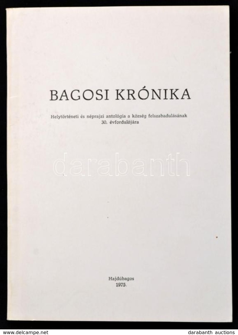 Dankó Imre (szerk.):  Bagosi Krónika. Hajdubagos, 1975. 137p. - Non Classificati