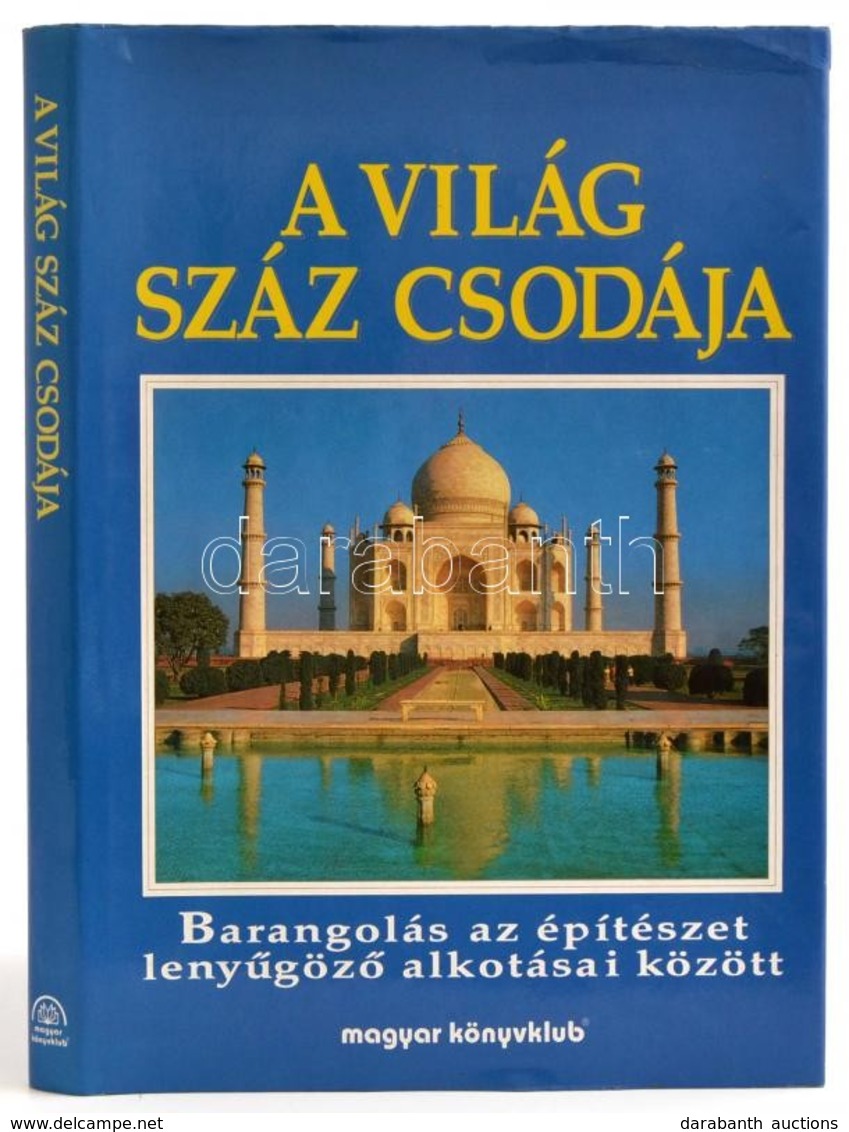 Rosemary Burton-Richard Cavendish: A Világ Száz Csodája. Barangolás Az építészet Lenyűgöző Alkotásai Között. Bp.,1992, M - Non Classificati