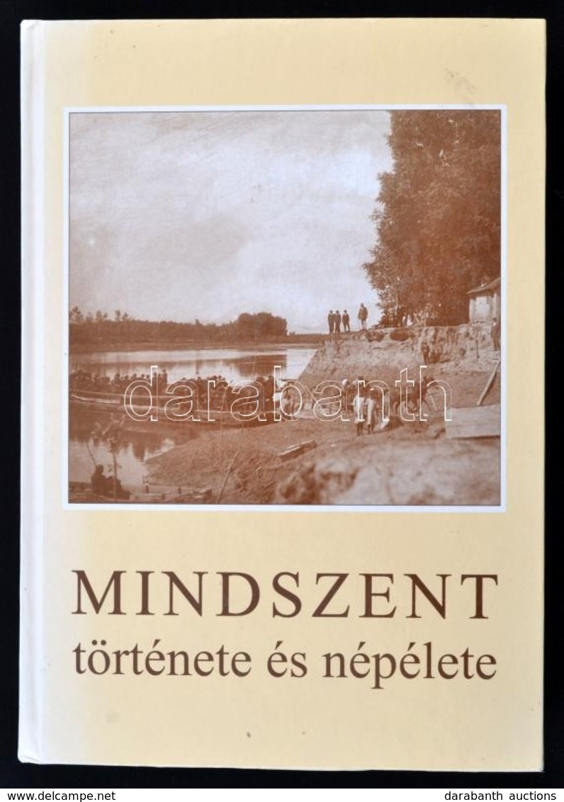Mindszent Története és Népélete. Mindszent, 1996. . Megjelent 1500 Példányban. 655p. - Non Classificati