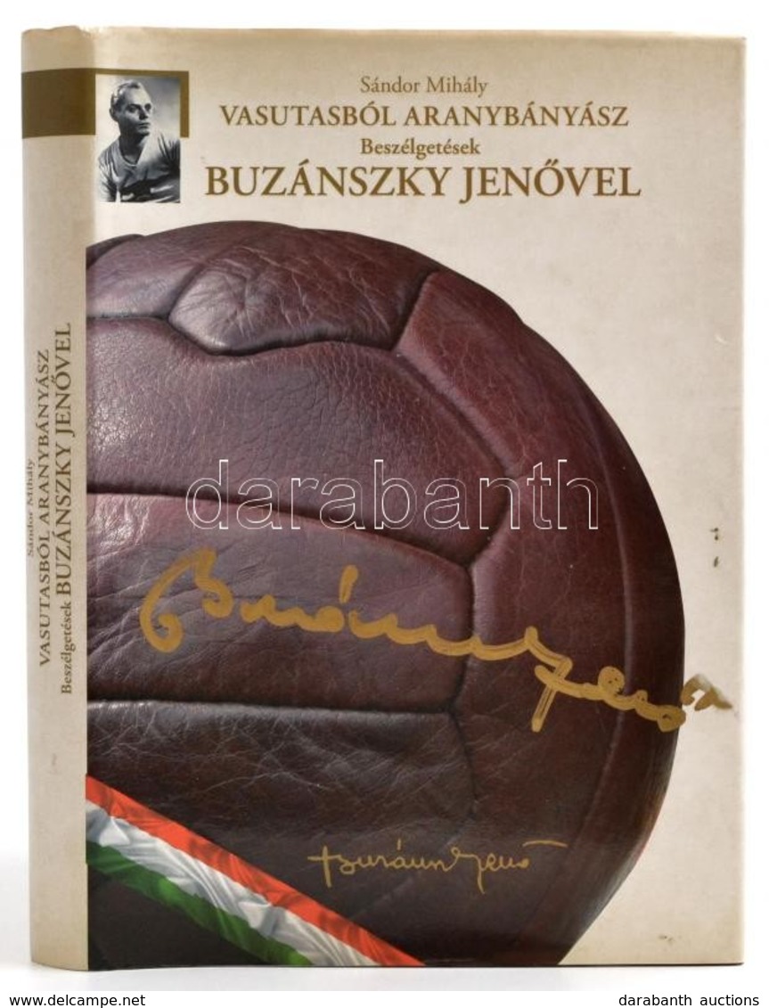 Sándor Mihály: Vasutasból Aranybányász. Beszélgetések Buzánszky Jenővel. Debrecen, 2007, Campus Kiadó. Fekete-fehér és S - Non Classificati