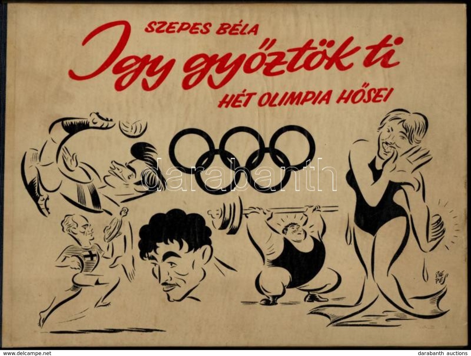 Szepes Béla: Így Győztök Ti. Hét Olimpia Hősei. Bp.,1957, Sport. Karikatúrákkal Gazdagon Illusztrált. Kiadói Haránt Alak - Ohne Zuordnung