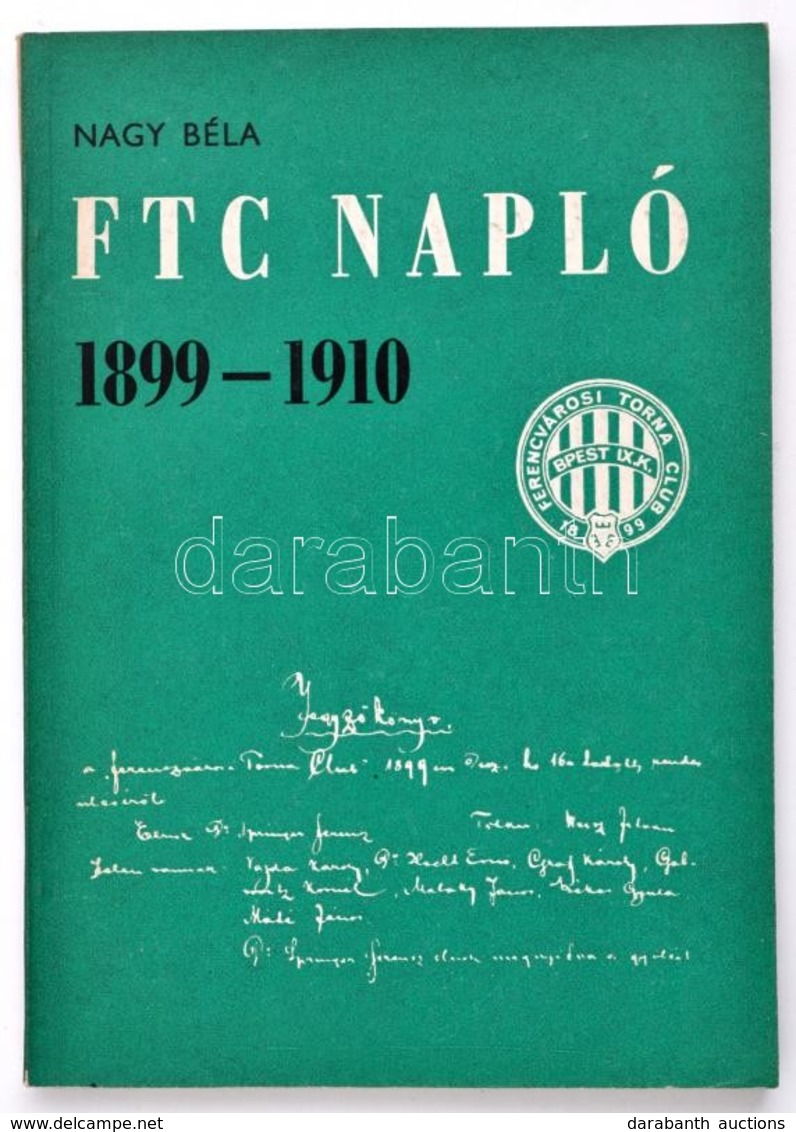 Nagy Béla: FTC Napló 1899-1910. Kiadói Papírkötés - Non Classificati