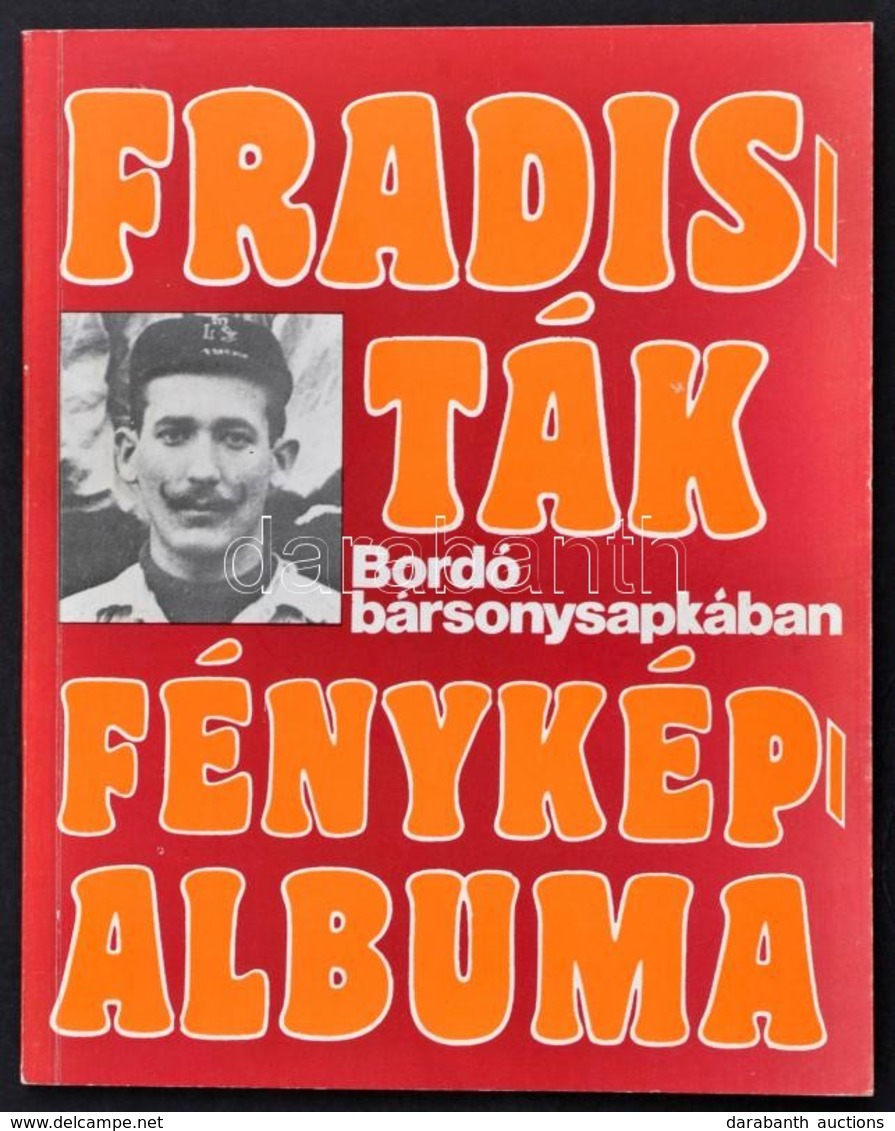 Nagy Béla: Fradisták Fényképalbuma (1.) Bordó Bársonysapkában. FTC Baráti Kör 1984 - Non Classificati