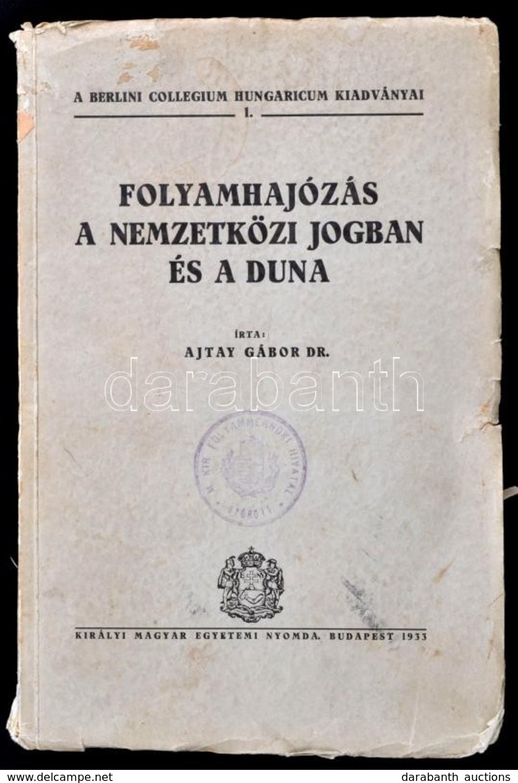 Ajtay Gábor Dr.: Folyamhajózás A Nemzetközi Jogban és A Duna. Bp., 1933. Kir. M. Egyetemi Nyomda. 234p. Kiadói Papírköté - Non Classificati