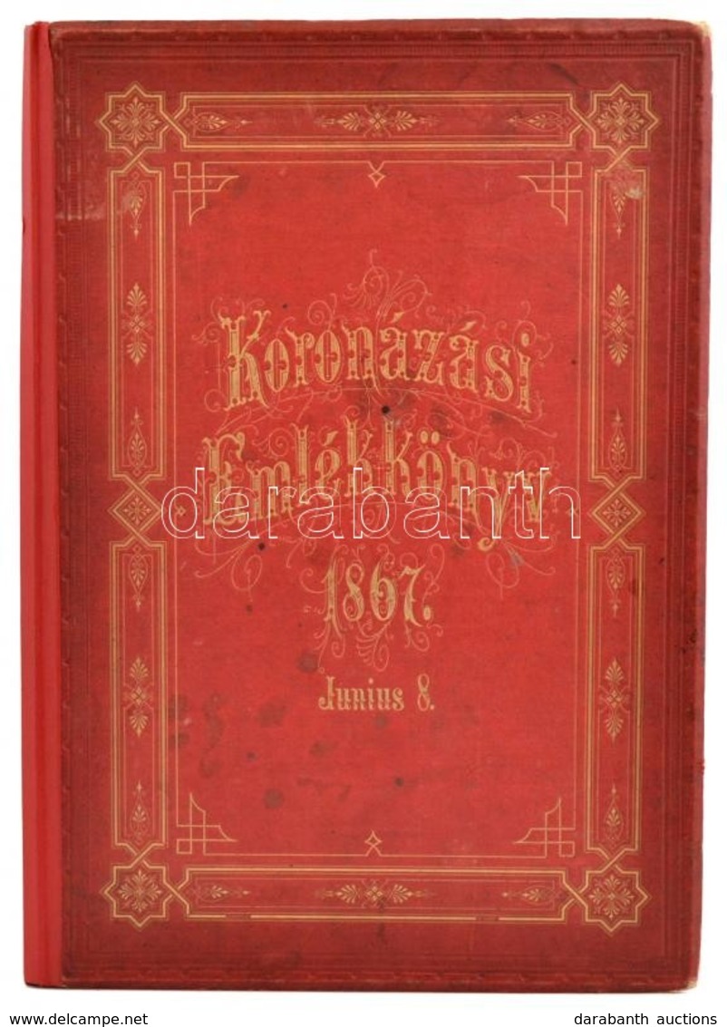 Koronázási-emlékkönyv. 1867. Junius 8. Természet Után Rajzolt 20 Illustráczióval Kolarz, Kriehuber, Katzler és Jankótól. - Non Classificati