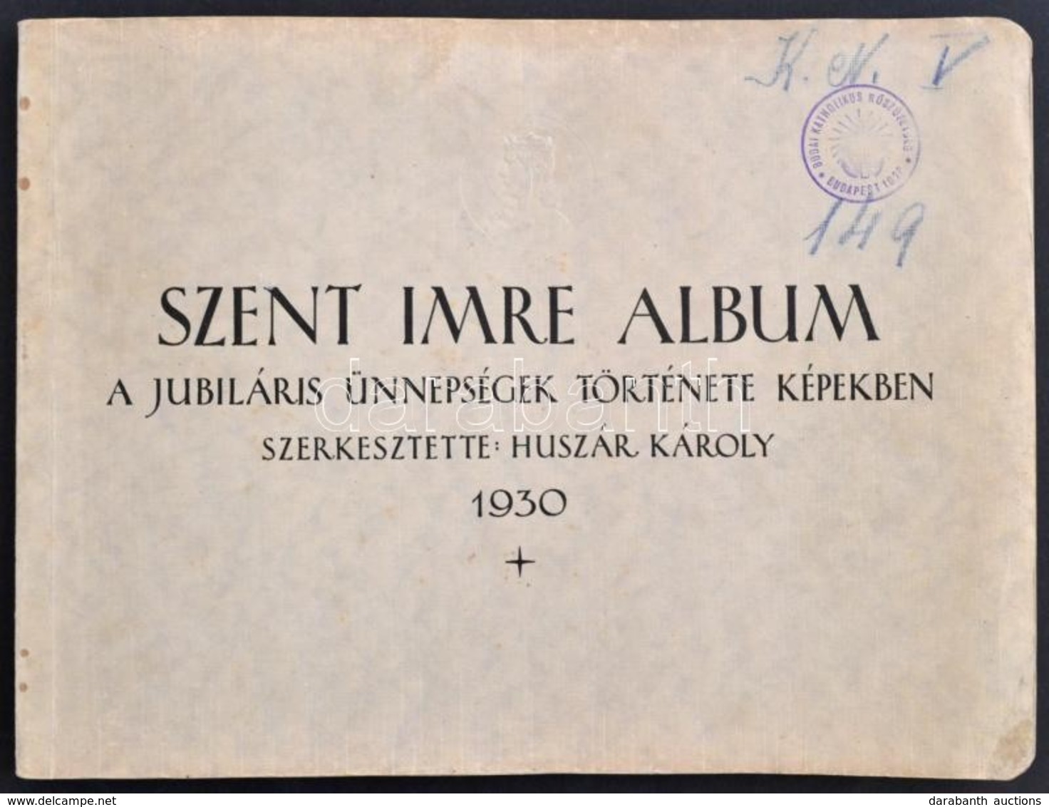 Huszár Károly (szerk.): Szent Imre Album. A Jubiláris ünnepségek Története Képekben. Bp., 1930 Szent Imre Jubileum Rende - Non Classificati