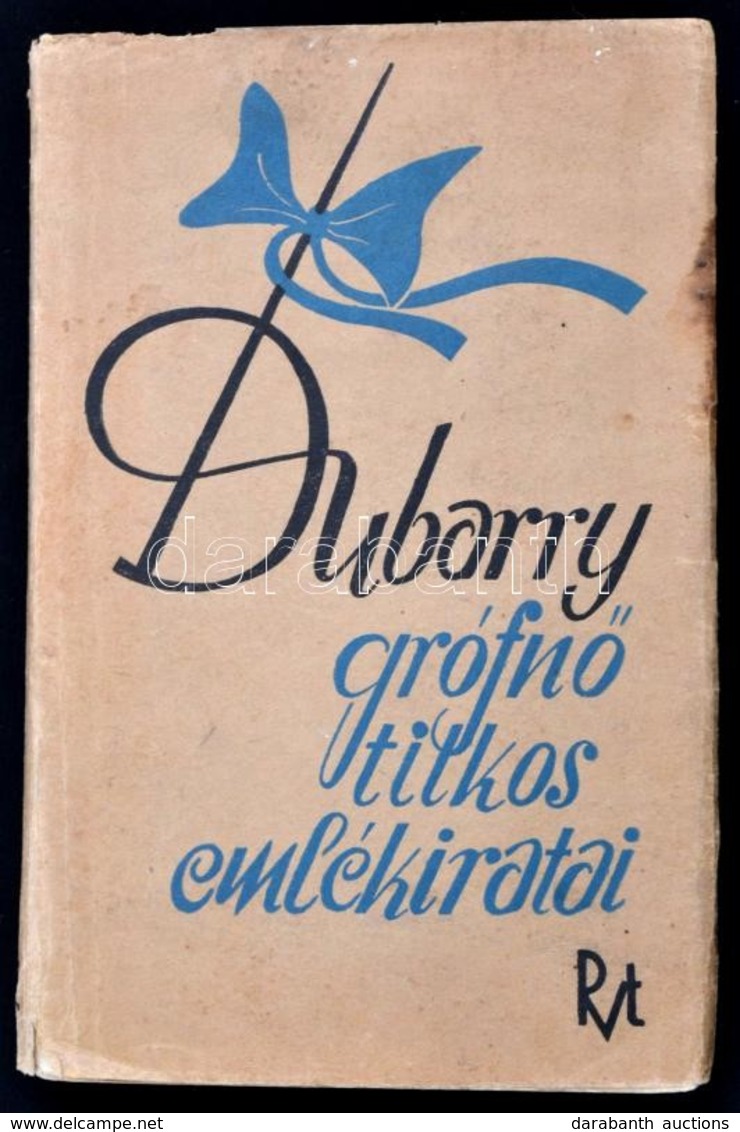 Dubarry Grófnő Titkos Emlékiratai. Bevezette, Fordította és Utószóval Ellátta: Roboz Andor. Bp.,é.n.,Rózsavölgyi és Társ - Non Classificati