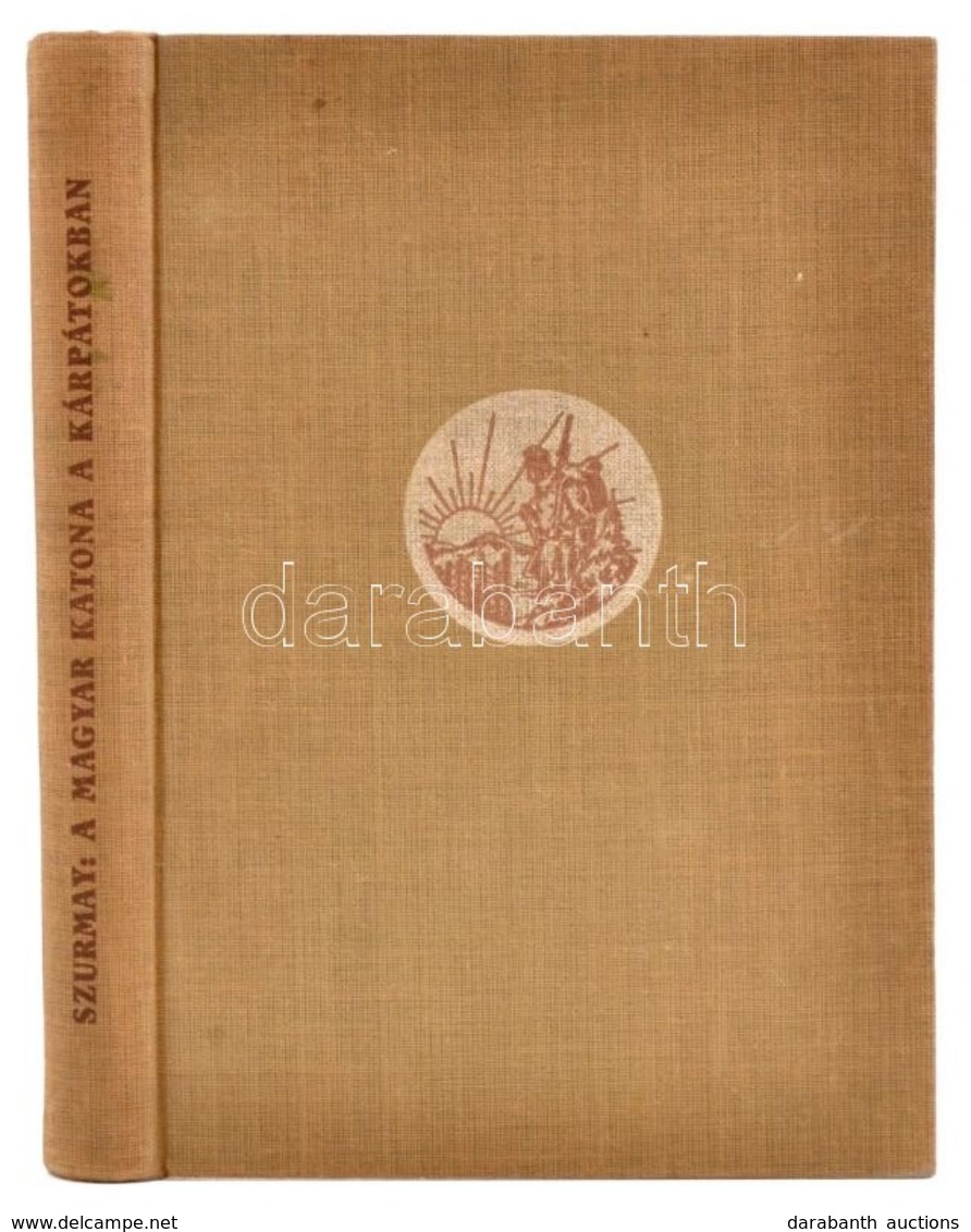 Vitéz Uzsoki Szurmay Sándor Báró: A Magyar Katona A Kárpátokban. Élmények és Tapasztalatok A Világháborúból. Bp.,1940, K - Non Classificati