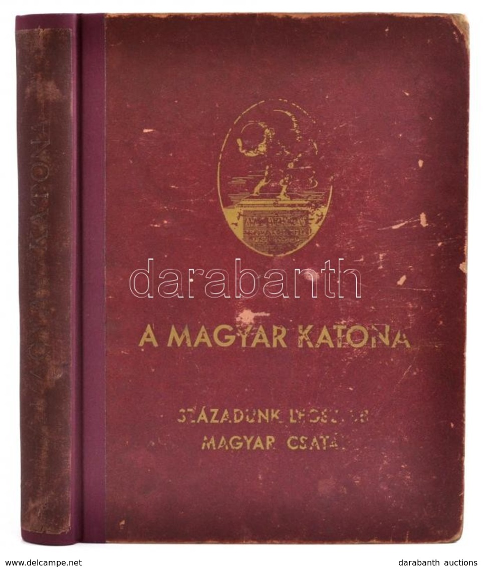 A Magyar Katona. Századunk Legszebb Magyar Csatái. Szerk.: Ajtay Endre. Bp., 1944, Élet Irodalmi és Nyomda Rt. Kopott Fé - Non Classificati