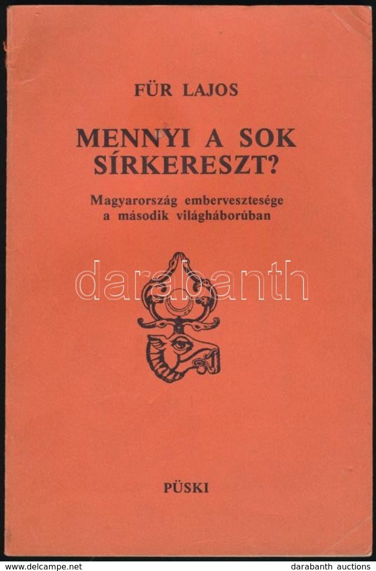 Für Lajos: Mennyi A Sok Sírkereszt? Magyarország Embervesztesége A Második Világháborúban. New York, 1987, Püski. Kiadói - Non Classificati