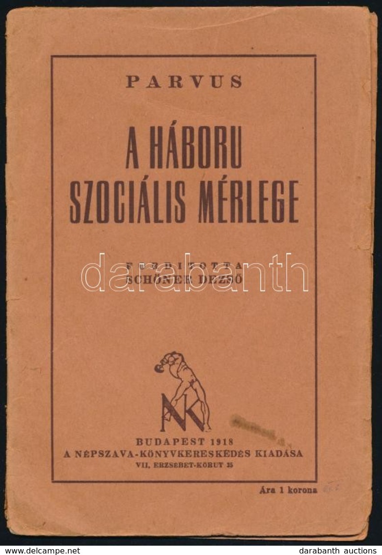 Parvus: A Háború Szociális Mérlege. Fordította: Schöner Dezső. Bp.,1918, Népszava, (Világosság-ny.), 31 P. Kiadói Papírk - Non Classificati