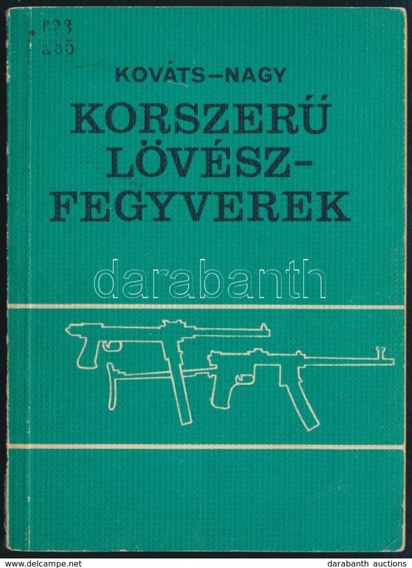 Dr. Kováts Zoltán-Nagy István: Korszerű Lövészfegyverek. Bp.,1969, Zrínyi. Kiadói Papírkötés. - Non Classificati