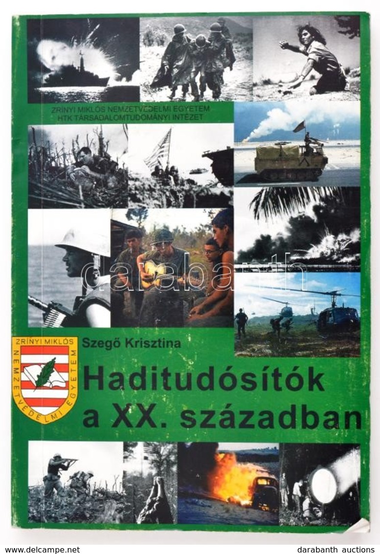 Szegő Krisztina: Haditudósítók A XX. Században. Bp., 2004, ZMNE. Dedikált. Papírkötésben, Megjelent 500 Példányban. - Non Classificati