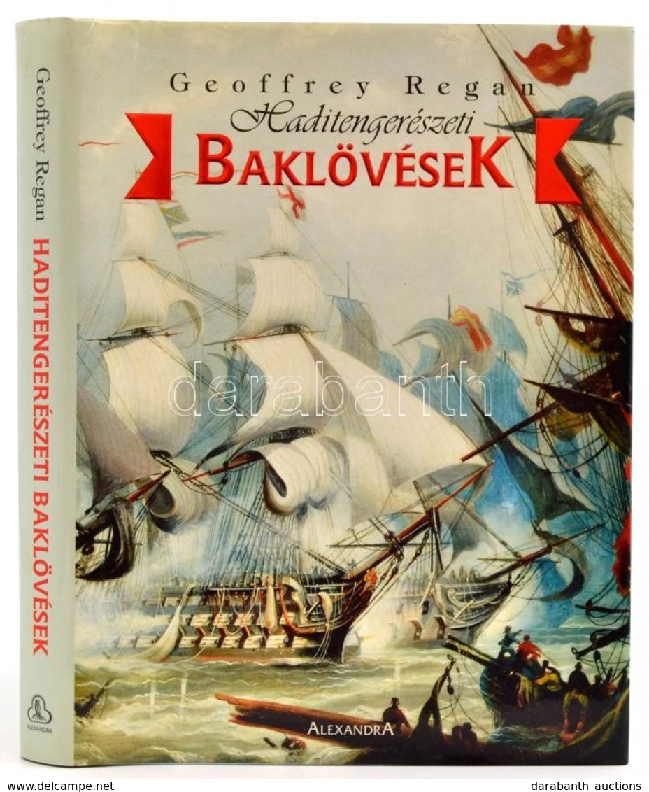 Geoffrey Regan: Haditengerészeti Baklövések (A Tengeri Hadviselés Melléfogásai Az ókortól A 20.századig) Alexandra Kiadó - Non Classificati