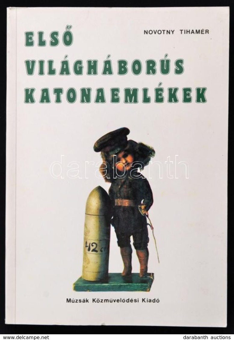 Novotny Tihamér: Első Világháborús Katonaemlékek Antropológiai és Művészetszociológiai Vizsgálata. Bp., 1987, Múzsák. Ki - Non Classificati