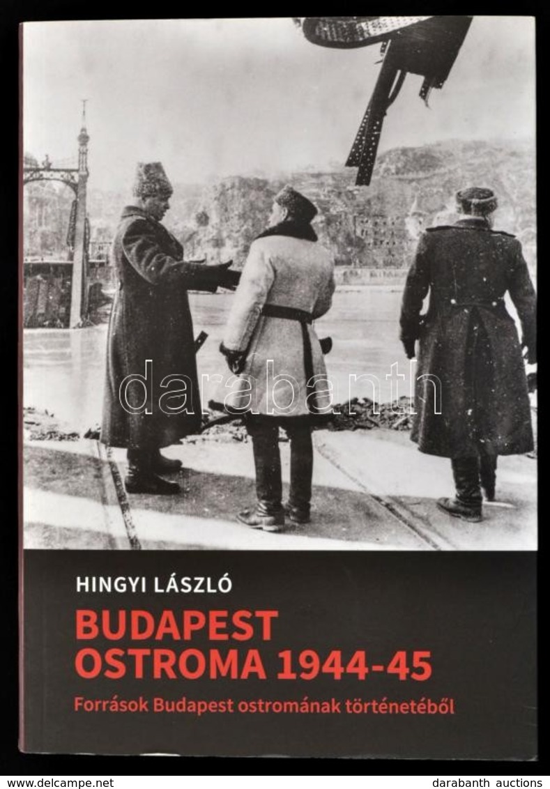 Hingyi László: Budapest Ostroma 1944-45. Források Budapest Ostromának Történetéből. Bp., 2018, Etalon. Kiadói Papírkötés - Non Classificati