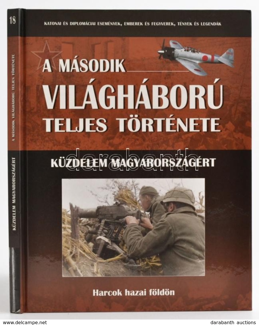 Szélinger Balázs-Tóth Marcell: Küzdelem Magyarországért. Harcok Hazai Földön. A Második Világháború Teljes Története. 18 - Non Classificati