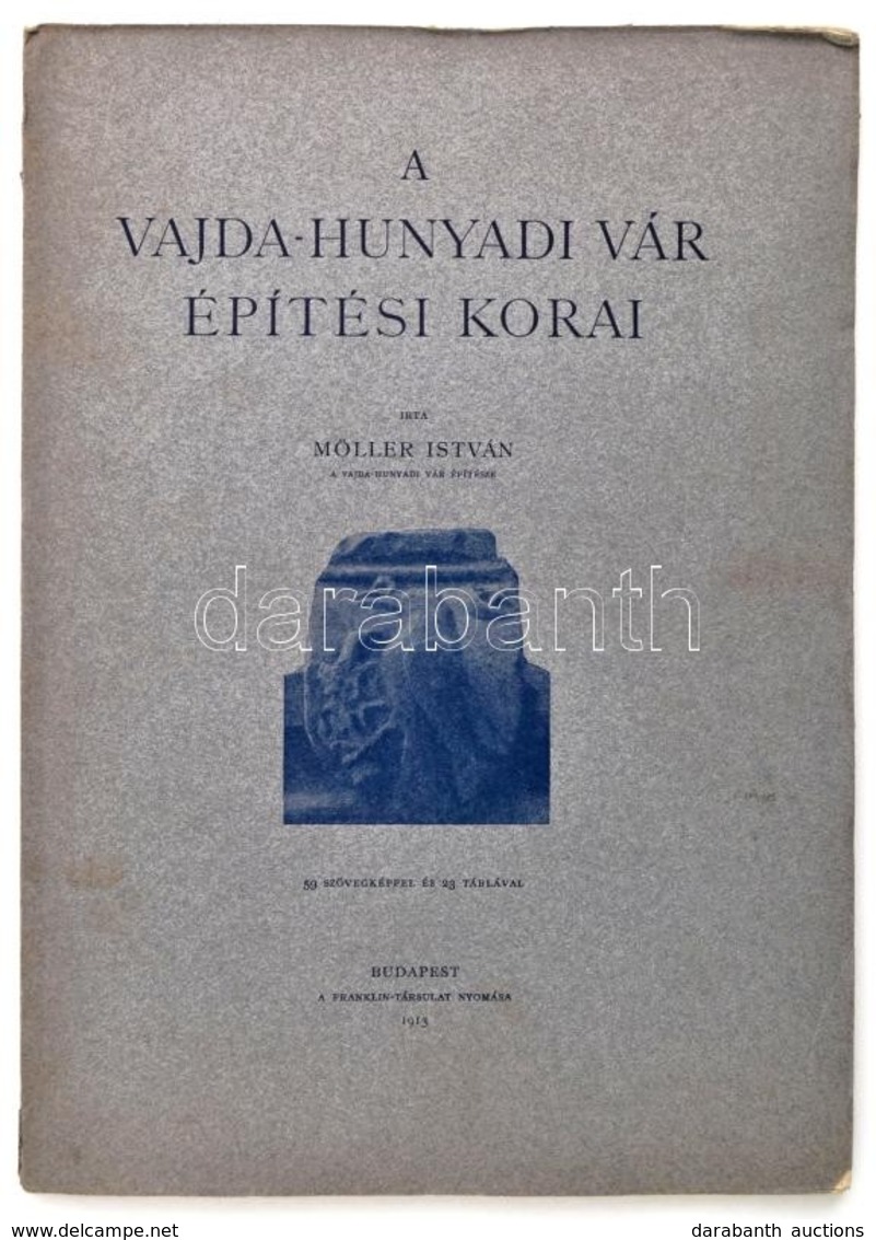 Möller István: A Vajda-hunyadi Vár építési Korai. Bp.,1913,Franklin-Társulat, 32 P.+XXIII T. Szövegközti Fekete-fehér Ké - Non Classificati