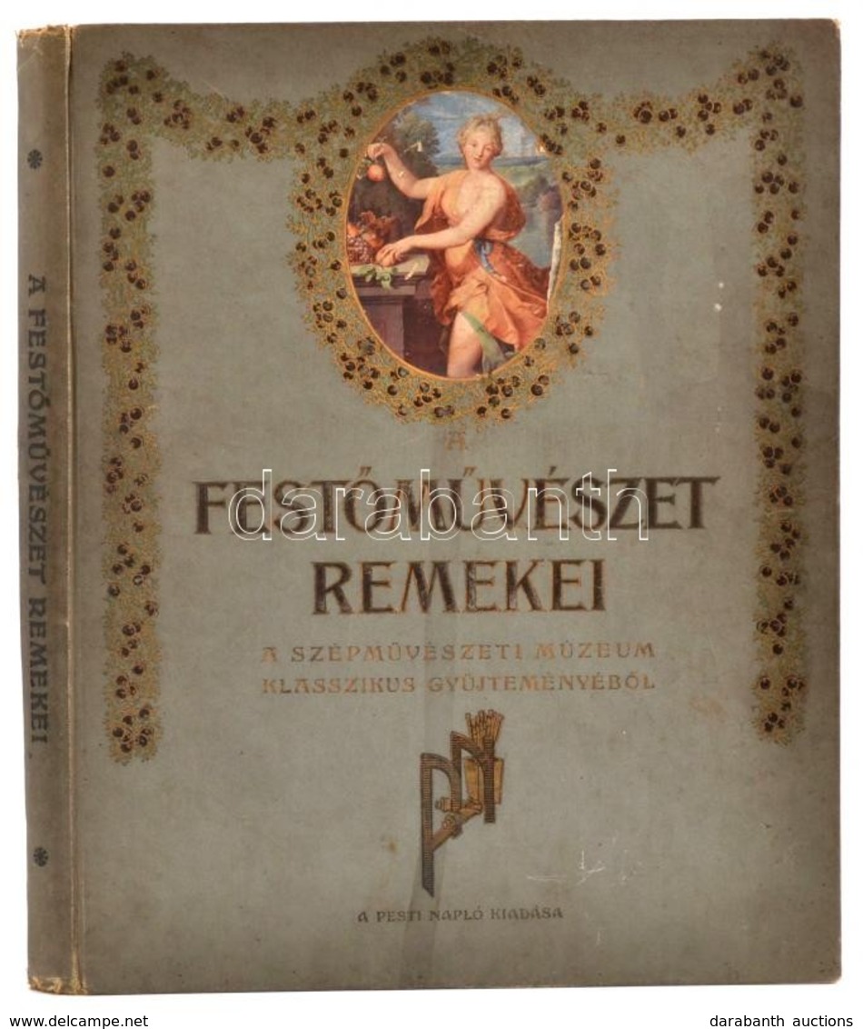 A Festőművészet Remekei. A Szépművészeti Múzeum Klasszikus Gyűjteményéből. A Pesti Napló Előfizetőinek Készült Kiadás. F - Non Classificati