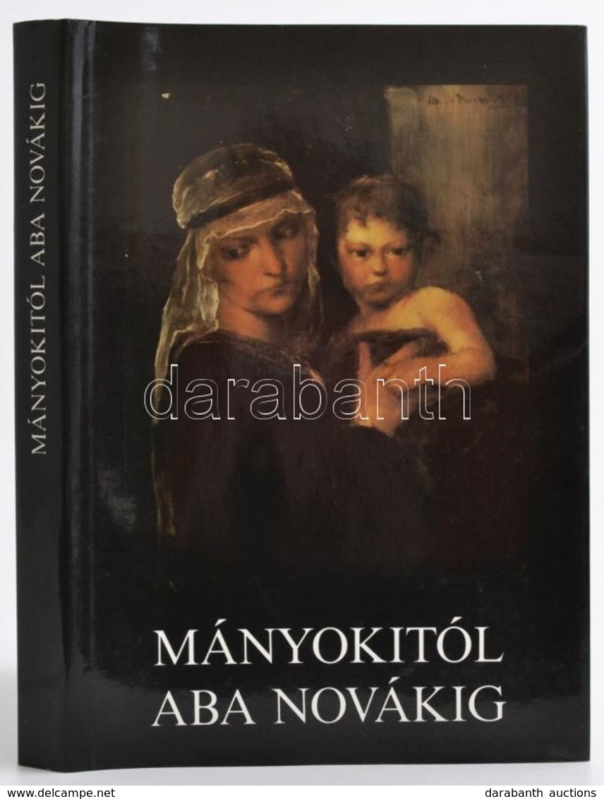 Mányokitól Aba Novákig. A Magyar Képzőművészet A Szovjetunió Múzeumaiban. Szerk.: Osztrovszkij, Grigorij - Seleszt, Dmit - Non Classificati