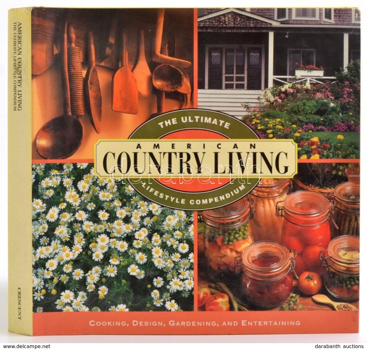 The Ultimate American Country Living. Lifestyle Compendium. New York,1992,Crescent Books. Angol Nyelven. Kiadói Egészvás - Ohne Zuordnung