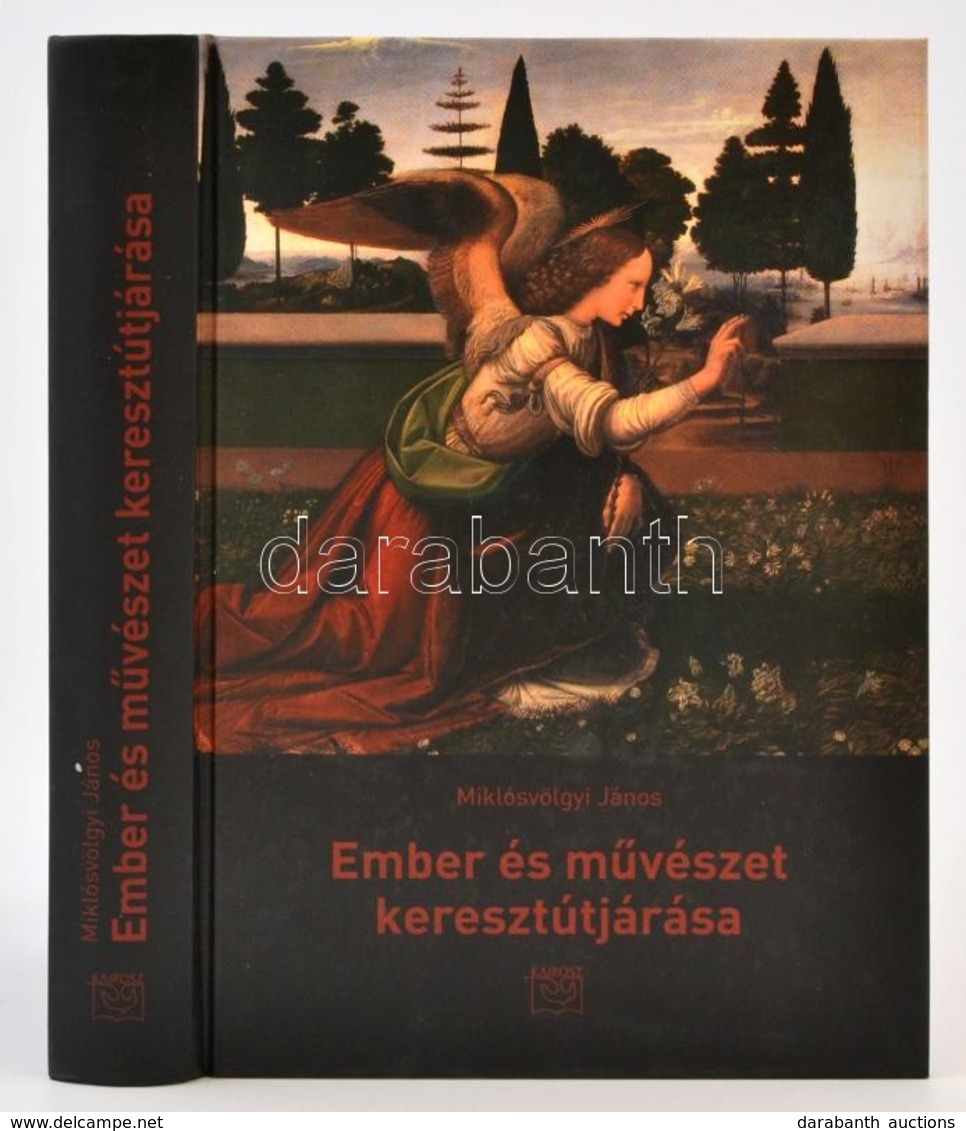 Miklósvölgyi János: Ember és Művészet Keresztútjárása. Bp., 2011, Kariosz. Kiadói Kartonált Papírkötés, Jó állapotban. - Non Classificati