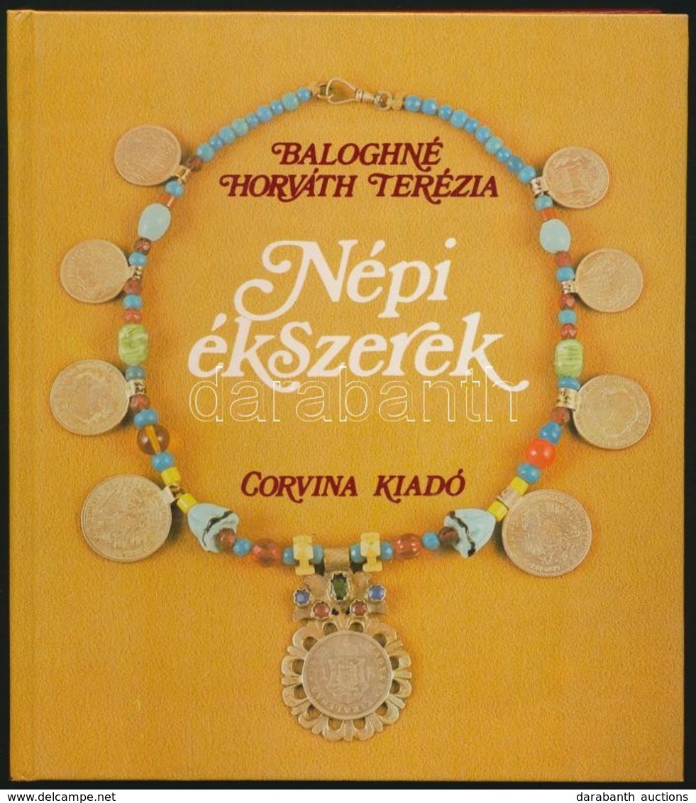 Baloghné Horváth Terézia: Népi ékszerek. Magyar Népművészet.Bp.,1983,Corvina. Fekete-fehér és Színes Fotókkal. Kiadói Ka - Ohne Zuordnung