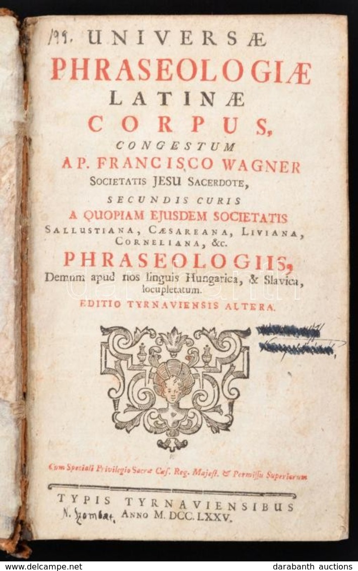 [Franz Wagner (1675-1738)]: Wagner Francisco: Universae Phraseologiae Latinae Corpus, Congestum A. P. - -, Societatis Je - Non Classificati