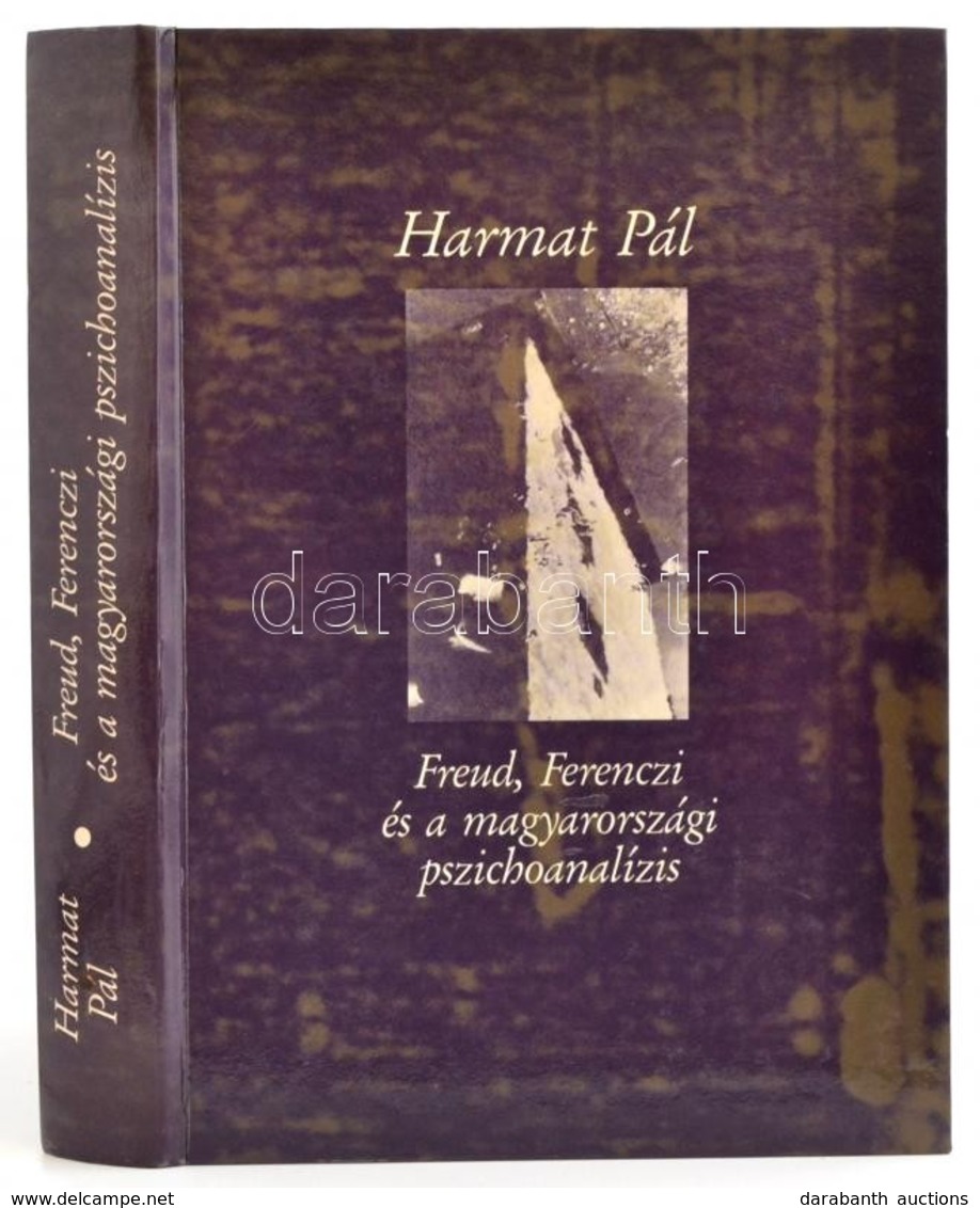 Harmat Pál: Freud, Ferenczi, és A Magyarországi Pszichoanalízis. A Budapesti Mélylélektani Iskola Története. 1908-1993.  - Non Classificati