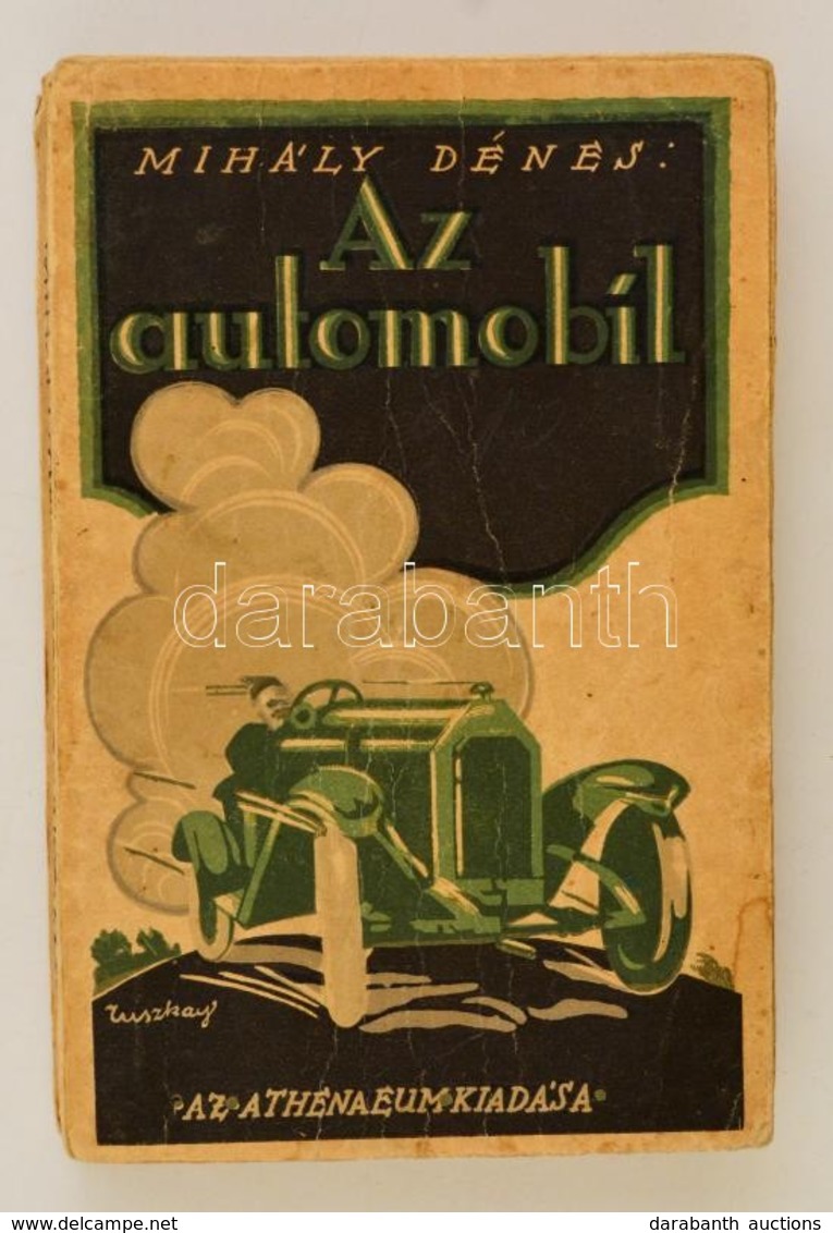 Mihály Dénes: Az Automobil, Teherautó, Motorkerékpár Szerkezete, Kezelése, Vezetése, Gyakorlati Tanácsok, Hatósági Rende - Non Classificati