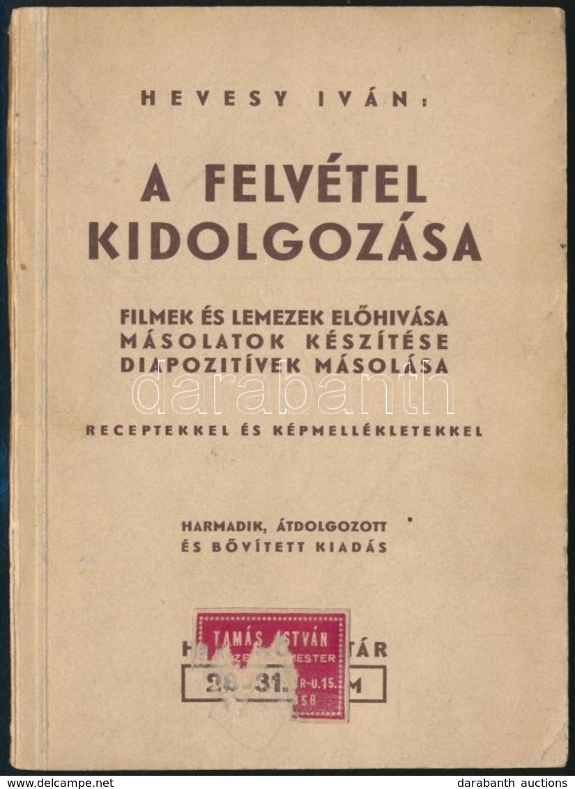 Hevesy Iván: A Felvétel Kidolgozása. Bp.,é.n., HAFA. Harmadik, átdolgozott és Bővített Kiadása. Kiadói Papírkötés. - Non Classificati