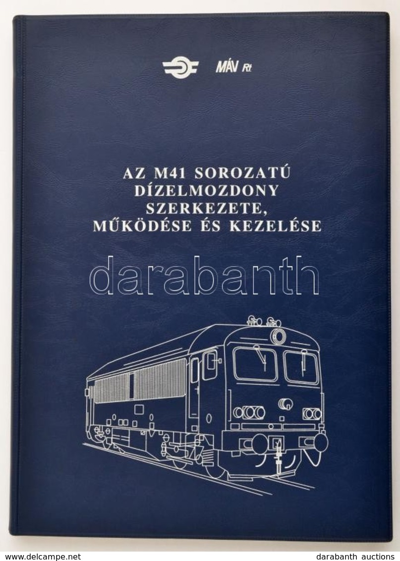 Bencsik László-Márton Ferenc: Az M41 Sorozatú Dízelmozdony Szerkezete, Működése és Kezelése. Szerk.: Mezei István. Bp.,1 - Non Classificati