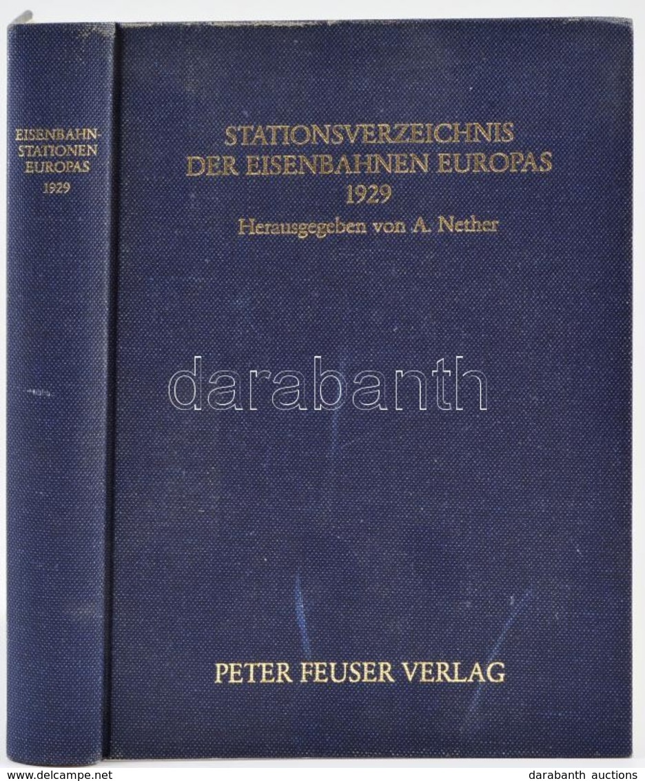 Nether, A.:Stationsverzeichnis Der Eisenbahnen Europas 1929. Reprint.  / Európai Vasútállomások Lexikona. Kiadói Egészvá - Non Classés
