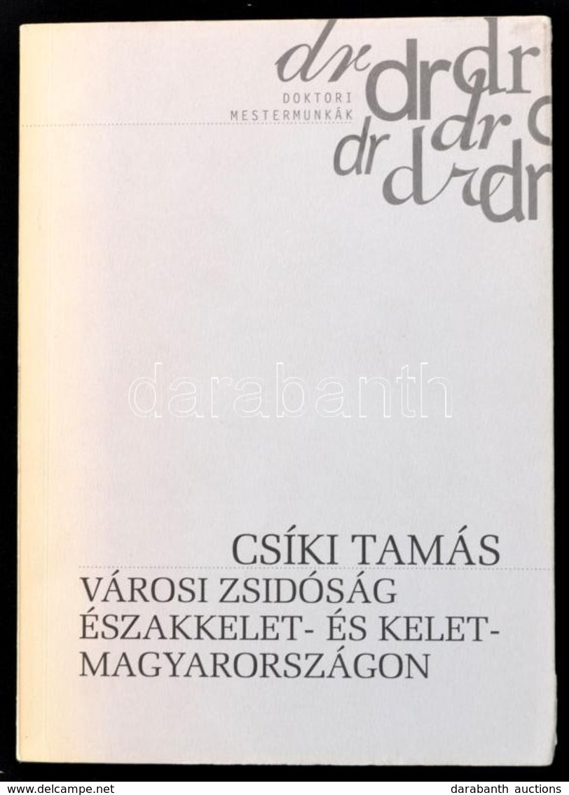 Csíki Tamás: Városi Zsidóság északkelet- és Kelet Magyarországon. Doktori Mestermunkák. Bp., 1999, Osiris. Kiadói Papírk - Non Classificati