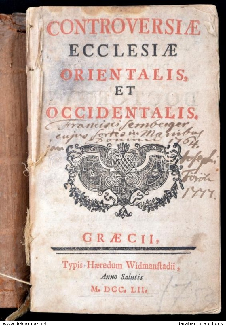 [Pejacsevich Ferenc Xavér:] Controversiae Ecclesiae Orientalis Et Occidentalis. Graz, 1752, Typis Haeredum Widmanstadii. - Non Classificati