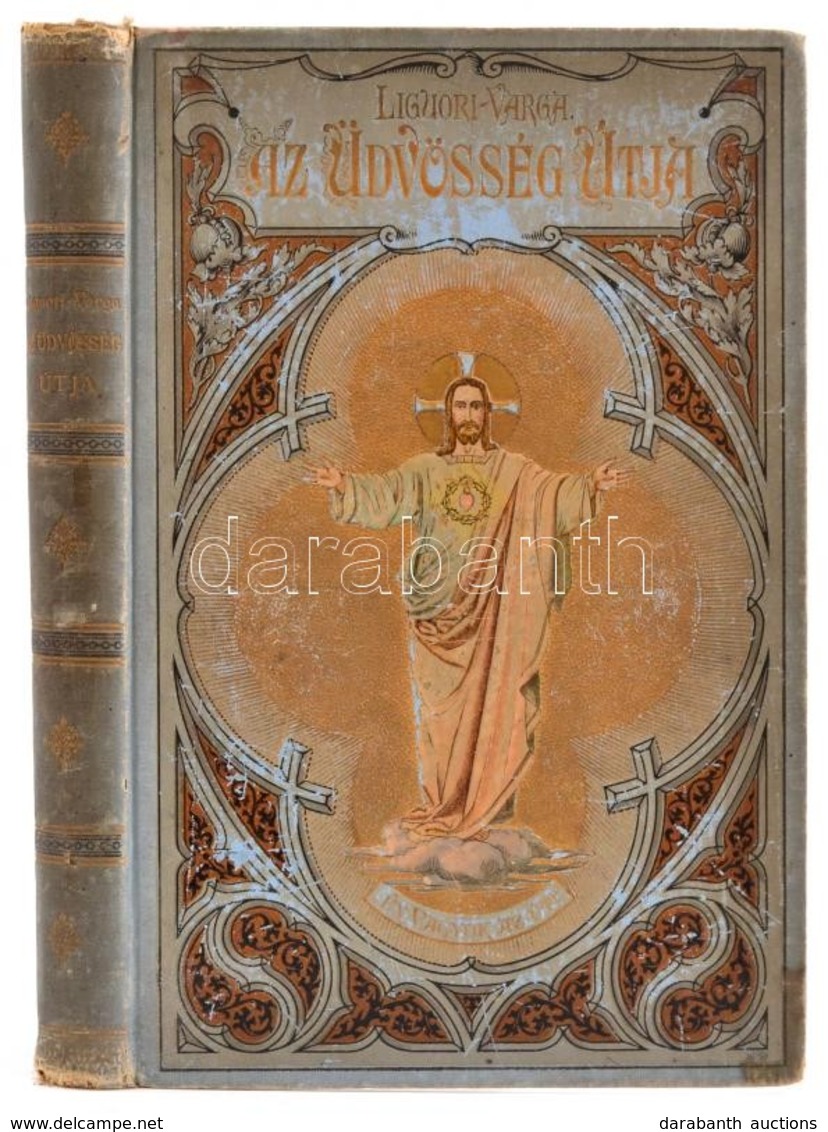 Liguori Sz. Alfonz: Az üdvösség útja. Fordította: Varga Mihály. Cegléd, 1896, Sebők Béla. Kiadói Aranyozott, Festett Egé - Non Classificati