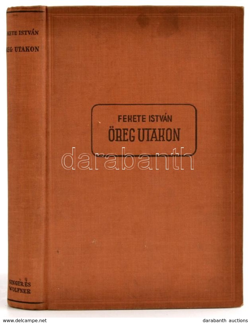 Fekete István: Öreg Utakon. Első Kiadás! Bp., 1941, Singer és Wolfner, 341+3 P. Kiadói Egészvászon-kötés. - Non Classificati