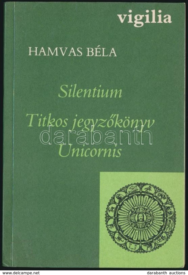 Hamvas Béla: Silentium. Titkos Jegyzőkönyv. Unicornis. Bp., 1987, Vigilia. Első Kiadás. Kiadói Papírkötés. - Non Classificati